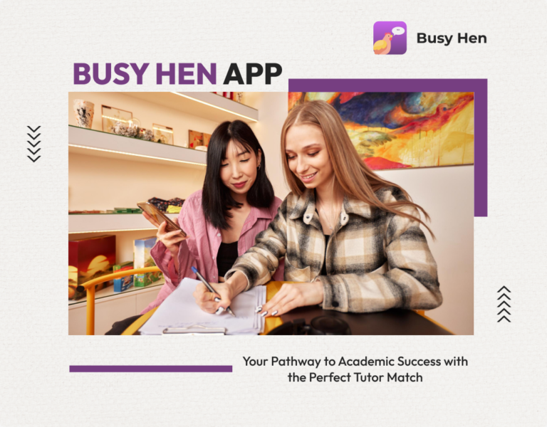 Busy Hen App Your Pathway to Academic Success with the Perfect Tutor Match